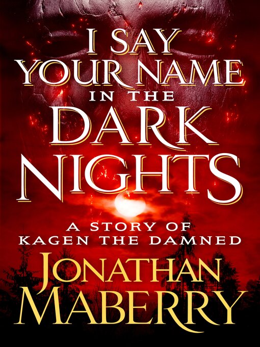 Title details for I Say Your Name in the Dark Nights by Jonathan Maberry - Available